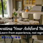 Renovating Without Regret: What Ashford Homeowners Wish They’d Known Earlier